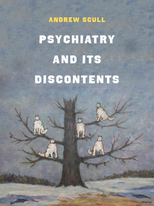 Title details for Psychiatry and Its Discontents by Andrew Scull - Wait list